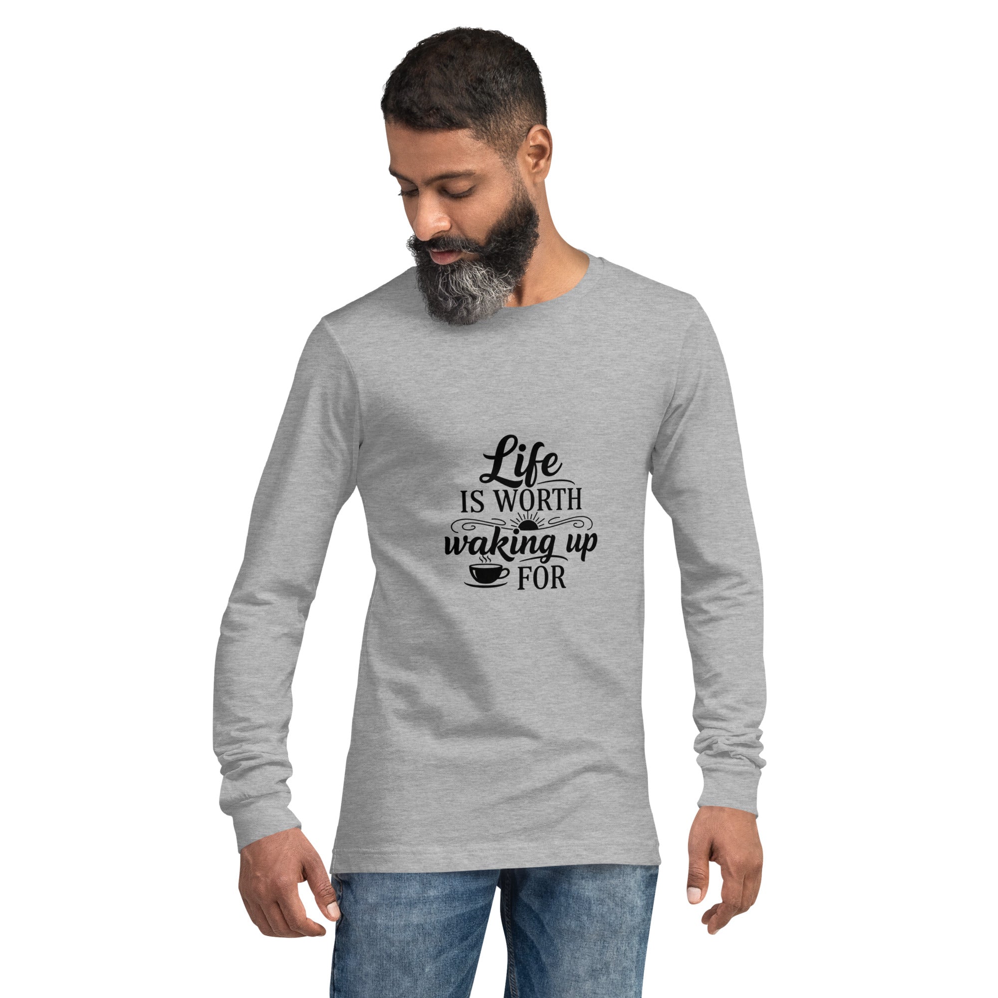 Life Is Worth Waking Up For Long Sleeve Shirt –  Unisex Long Sleeve Tee