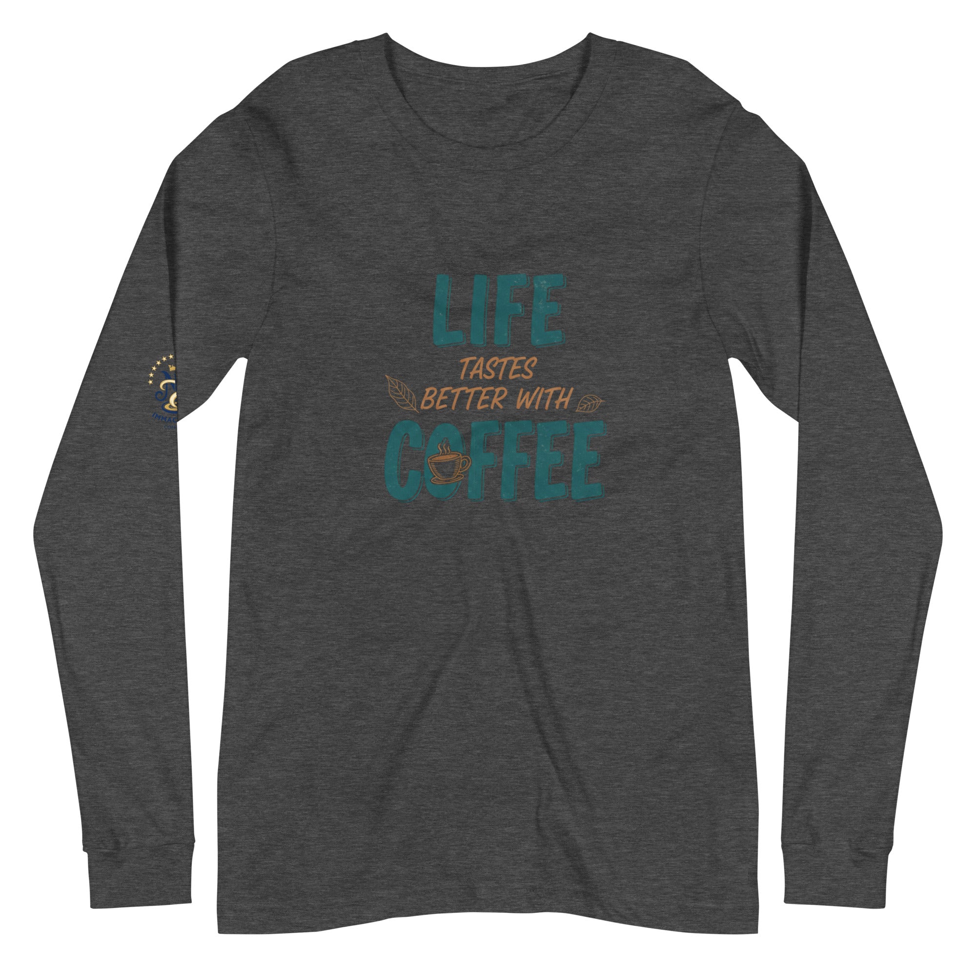 Life Tastes Better With Coffee Long Sleeve Shirt – Coffee Lover Quote Long Sleeve Tee