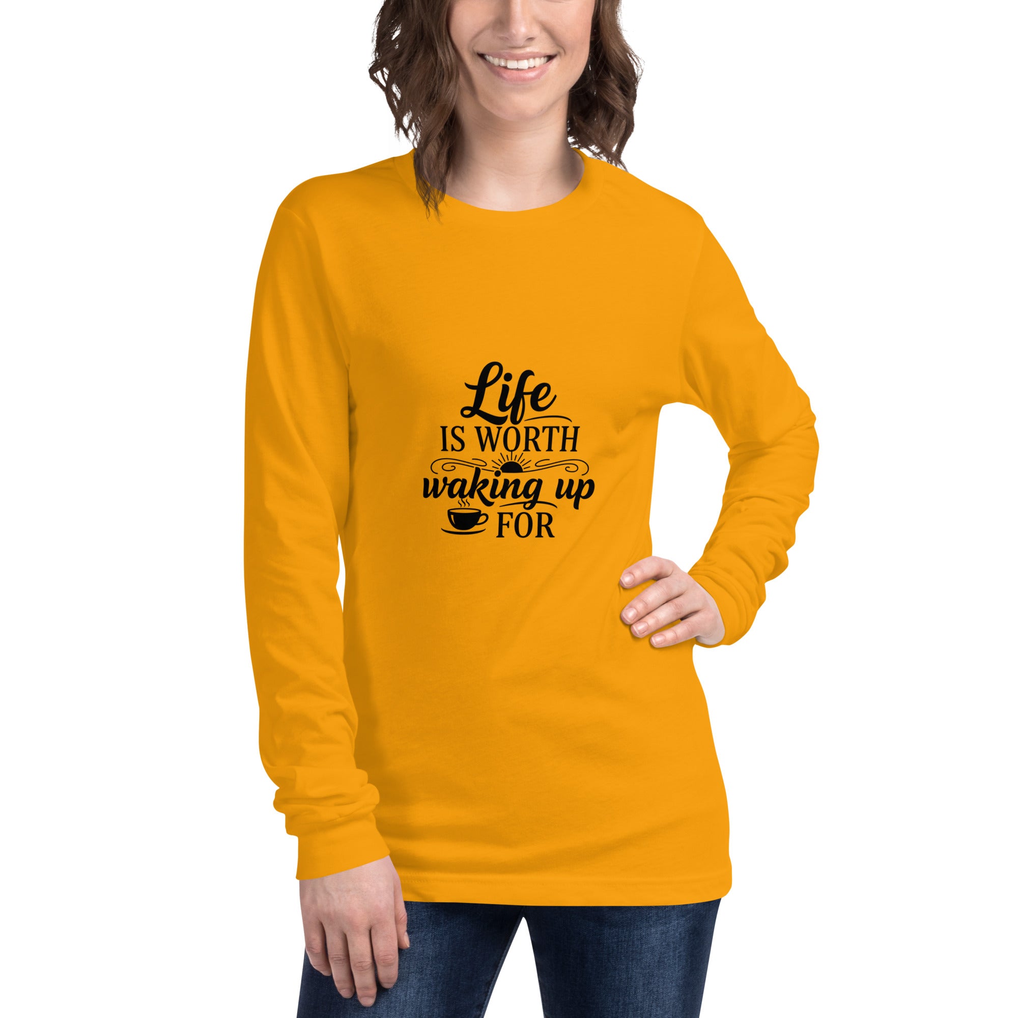 Life Is Worth Waking Up For Long Sleeve Shirt –  Unisex Long Sleeve Tee