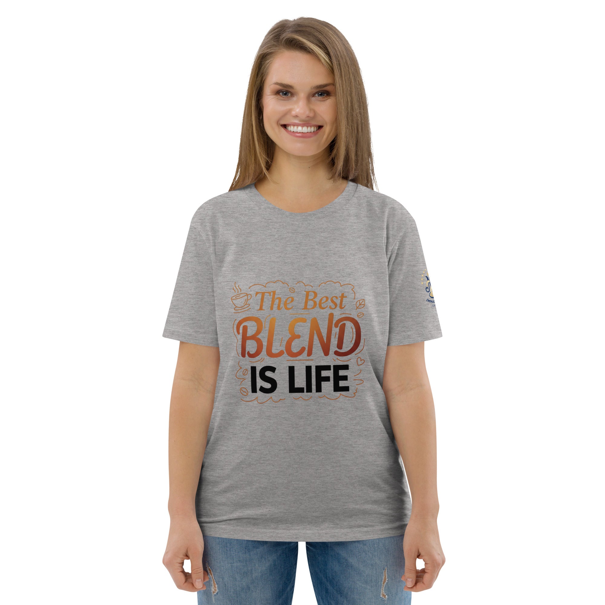 The Best Blend Is Life Shirt Unisex organic cotton t-shirt
